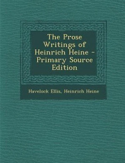 The Prose Writings of Heinrich Heine - Primary Source Edition
