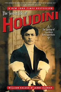 The Secret Life of Houdini: Making America's First Superhero