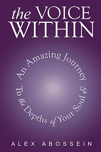 The Voice Within: An Amazing Journey To Depth Of Your Soul!