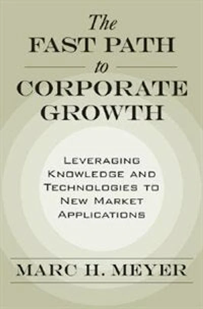 The Fast Path to Corporate Growth: Leveraging Knowledge and Technologies New Market Applications