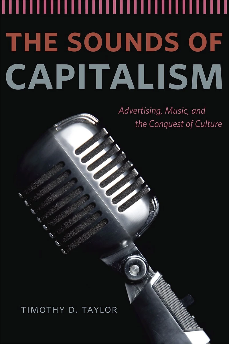 the Sounds of Capitalism: Advertising, Music, and Conquest Culture