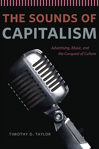 the Sounds of Capitalism: Advertising, Music, and Conquest Culture