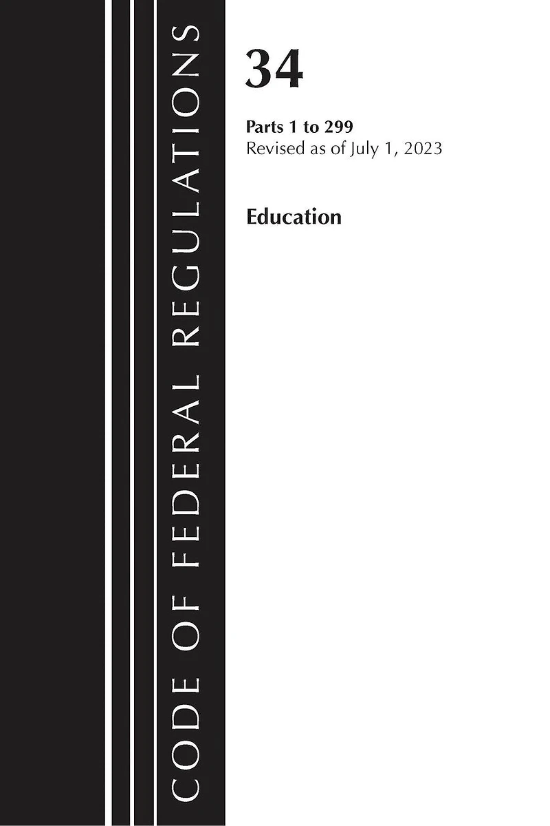 Code of Federal Regulations, Title 34 Education 1-299, Revised as July 1