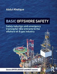 Basic Offshore Safety: Safety Induction And Emergency Training For New Entrants To The Oil Gas Industry