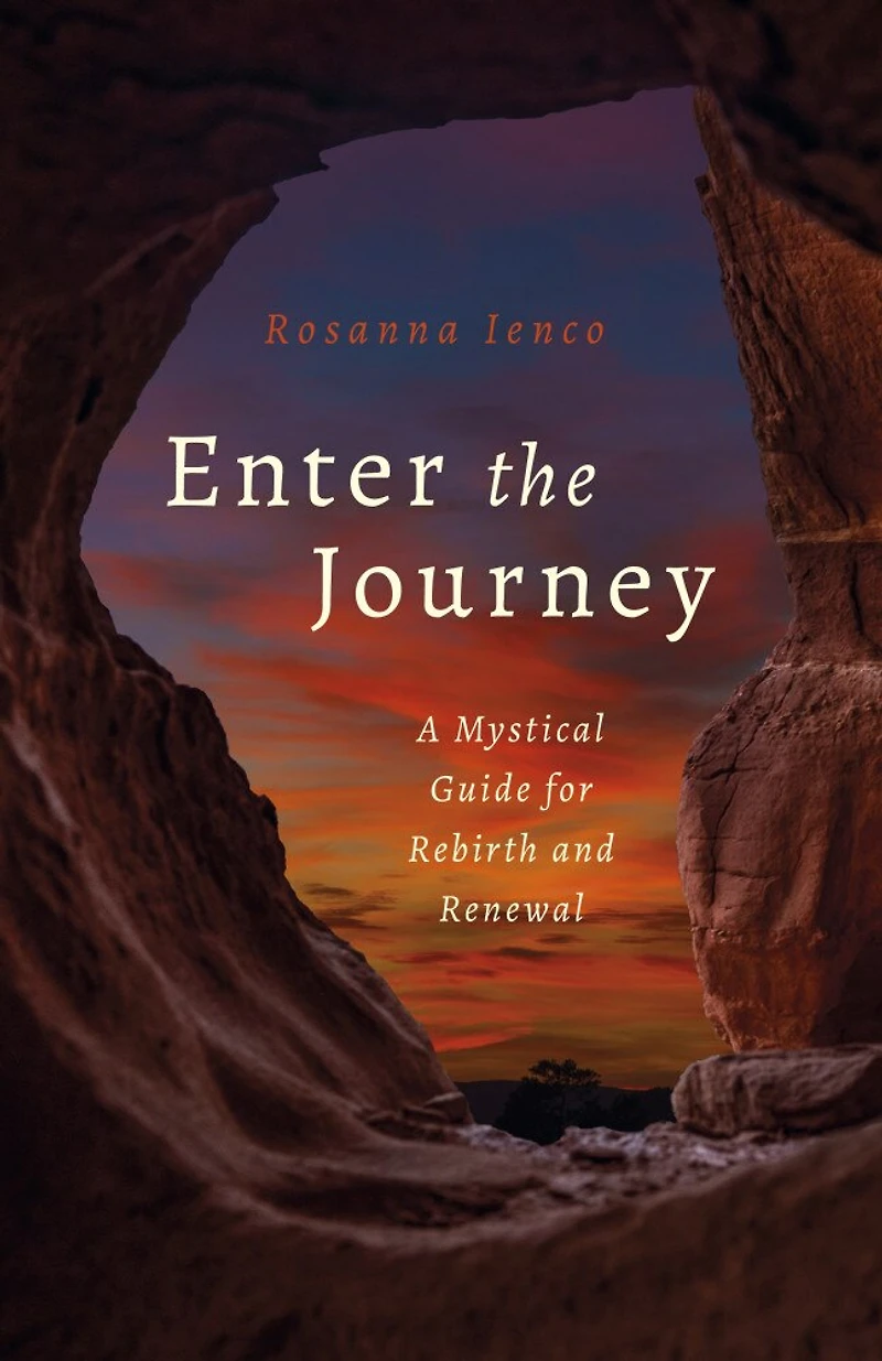 Enter the Journey: A Mystical Guide for Rebirth and Renewal