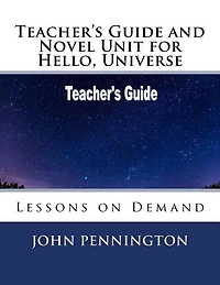 Teacher's Guide and Novel Unit for Hello, Universe: Lessons on Demand