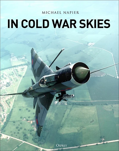 Cold War Skies: NATO and Soviet Air Power, 1949–89