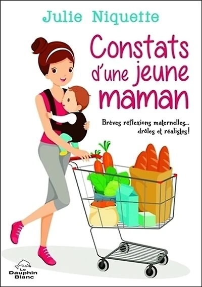 Constats d'une jeune maman: brèves réflexions maternelles... drôles et réalistes!