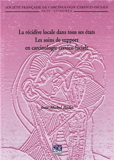 La récidive locale dans tous ses états, les soins de support en carcinologie cervico-faciale