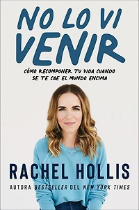 Didn't See That Coming \ No lo vi venir (Spanish edition): Cómo recomponer tu vida cuando se te cae el mundo encima