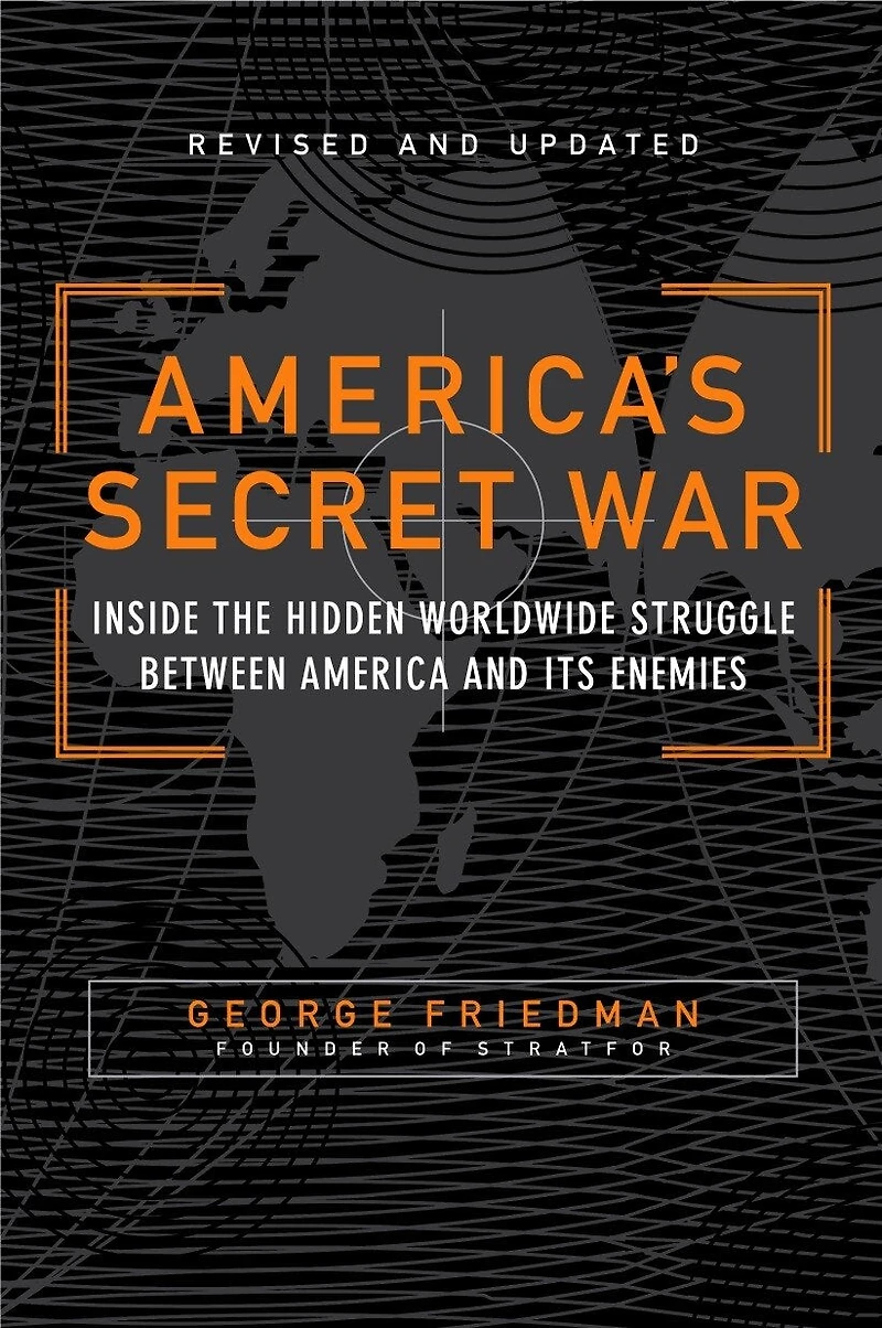 America's Secret War: Inside The Hidden Worldwide Struggle Between United States And Its Enemies