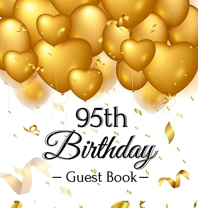 95th Birthday Guest Book: An Elegant Gold Balloon Hearts Keepsake for a 95th Birthday - Square Hardcover Guest Sign-In Book with 105 Pages for Wishes, Memories, Gift Log & Photos