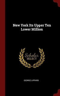 New York Its Upper Ten Lower Million