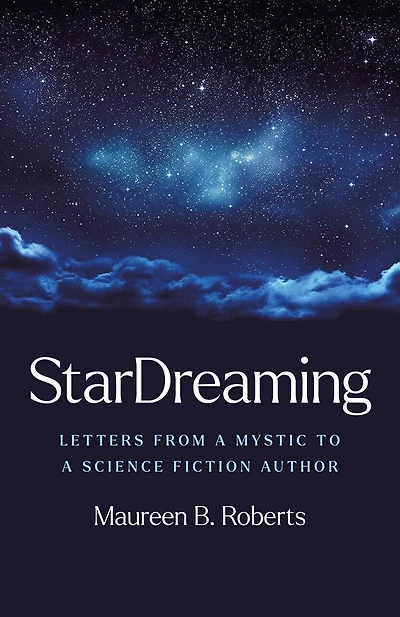 StarDreaming: Letters from a Mystic to a Science Fiction Author
