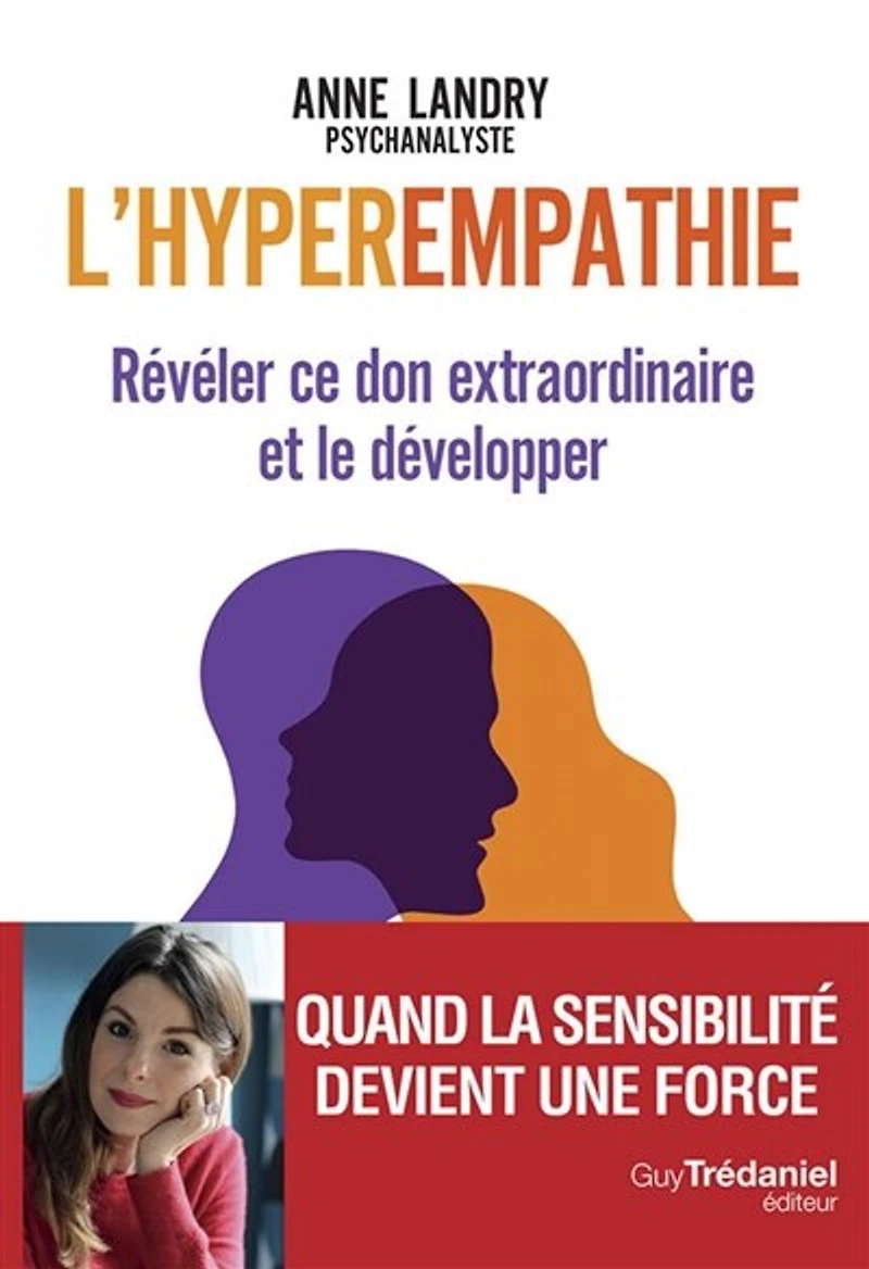 L' hyperempathie: révéler ce don extraordinaire et le développer
