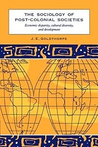 The Sociology of Post-Colonial Societies: Economic Disparity, Cultural Diversity and Development