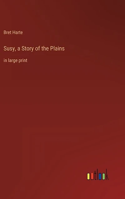 Susy, a Story of the Plains: in large print