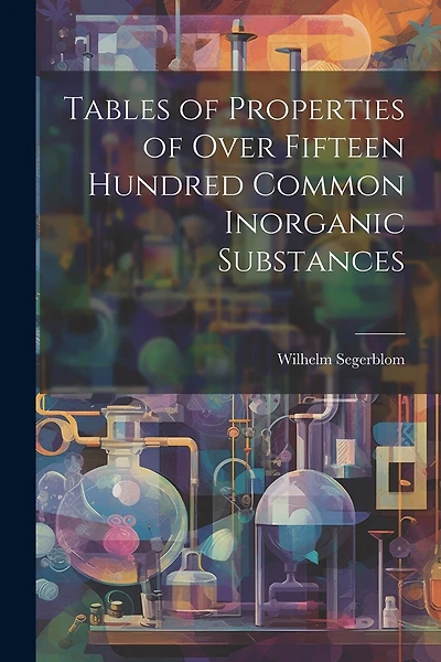 Tables of Properties of Over Fifteen Hundred Common Inorganic Substances