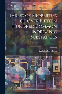 Tables of Properties of Over Fifteen Hundred Common Inorganic Substances
