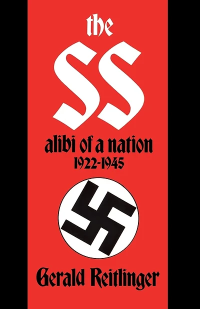 The SS: Alibi Of A Nation, 1922-1945