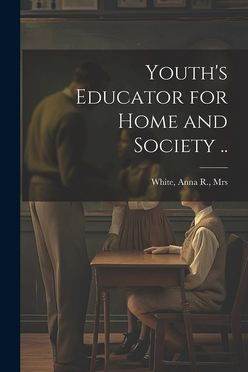 Youth's Educator for Home and Society