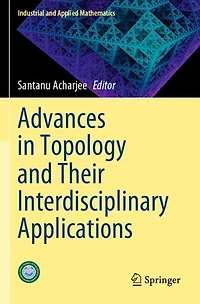 Advances in Topology and Their Interdisciplinary Applications