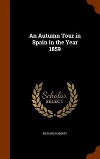 An Autumn Tour Spain the Year 1859 (Classic Reprint)