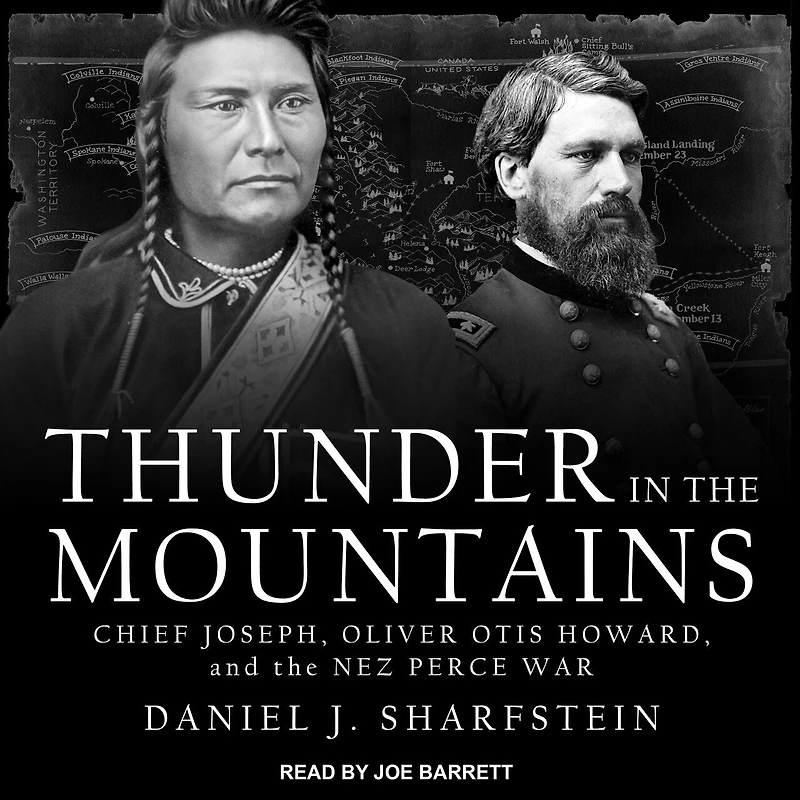Thunder the Mountains Lib/E: Chief Joseph, Oliver Otis Howard, and Nez Perce War