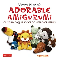 Adorable Amigurumi - Cute and Quirky crocheted Critters: Instructions for stuffed toys