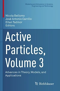 Active Particles, Volume 3: Advances in Theory, Models, and Applications