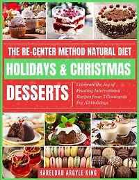 The Re-Center Method Natural Diet Holiday & Christmas Desserts