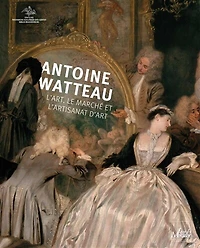 Antoine Watteau: l'art, le marché et l'artisanat d'art