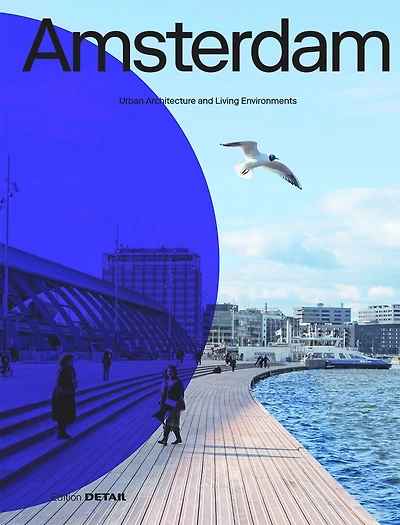 Amsterdam: Urban Architecture and Living Environments