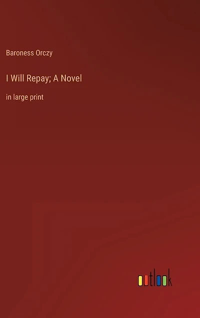 I Will Repay; A Novel: in large print