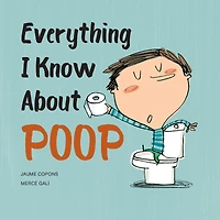 Everything I Know About Poop