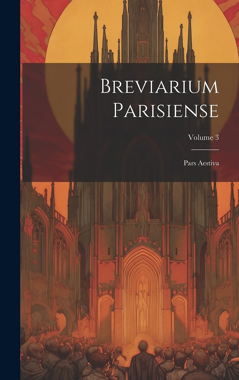 Breviarium Parisiense: Pars Aestiva; Volume 3