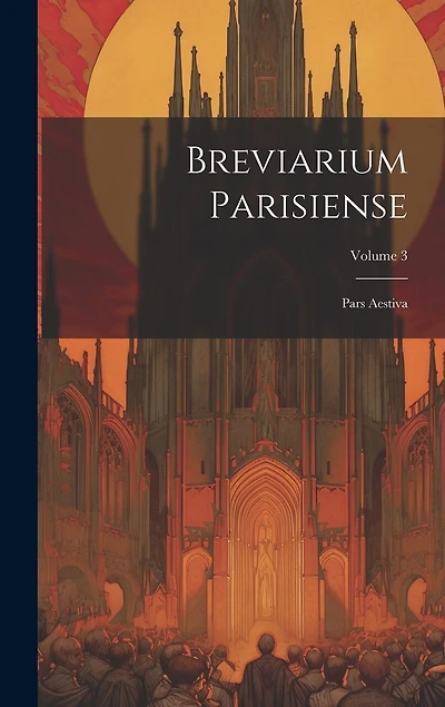 Breviarium Parisiense: Pars Aestiva; Volume 3