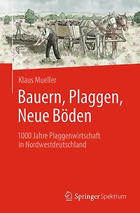 Bauern, Plaggen, Neue Böden: 1000 Jahre Plaggenwirtschaft Nordwestdeutschland