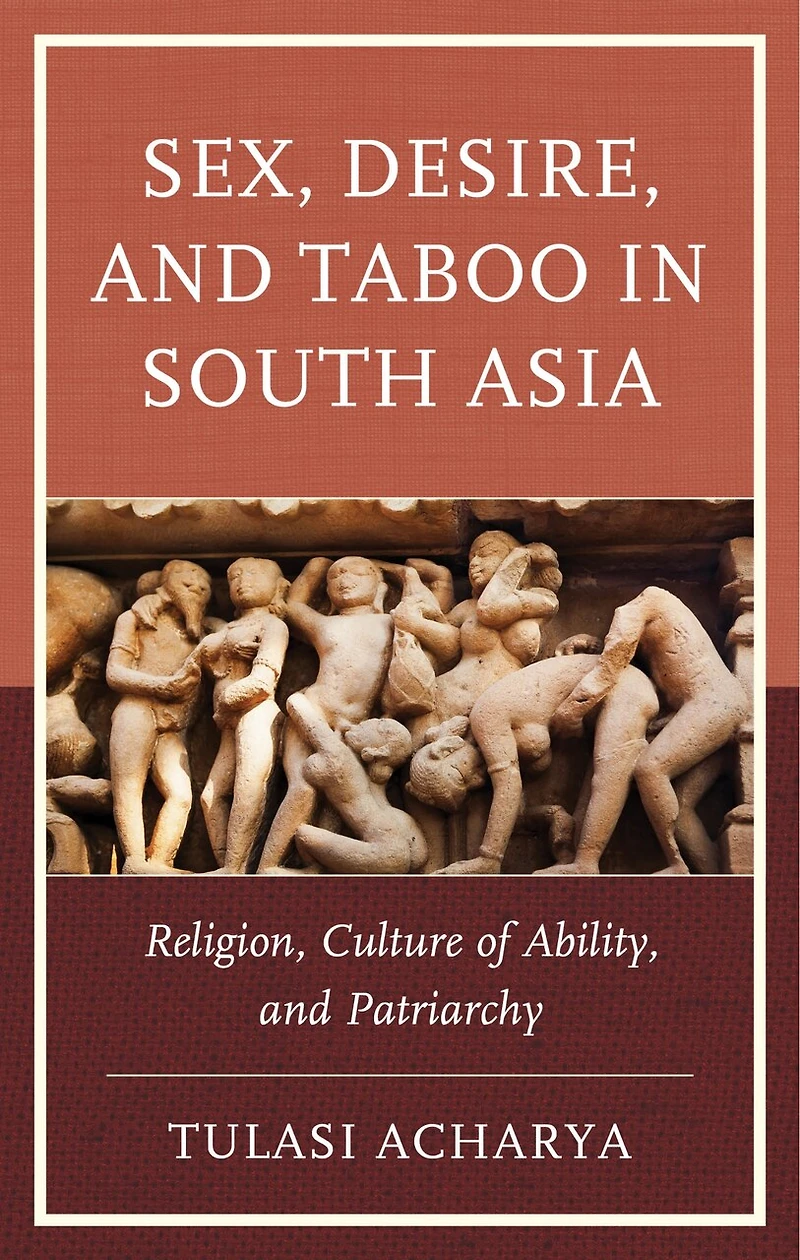Sex, Desire, and Taboo South Asia: Religion, Culture of Ability, Patriarchy