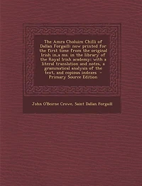 the Amra Choluim Chilli of Dallan Forgaill: now printed for first time from original Irish in, a ms. library Royal academy; with literal translation and notes, grammatical analysis text, copious indexes