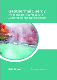Geothermal Energy: From Theoretical Models to Exploration and Development