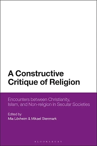 A Constructive Critique Of Religion: Encounters Between Christianity, Islam, And Non-religion Secular Societies
