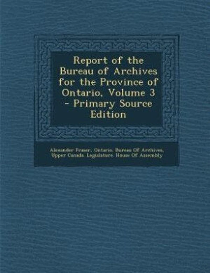 Report of the Bureau Archives for Province Ontario, Volume 3