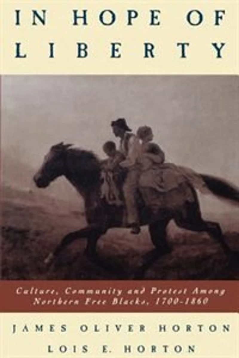 Hope of Liberty: Culture, Community and Protest Among Northern Free Blacks, 1700-1860