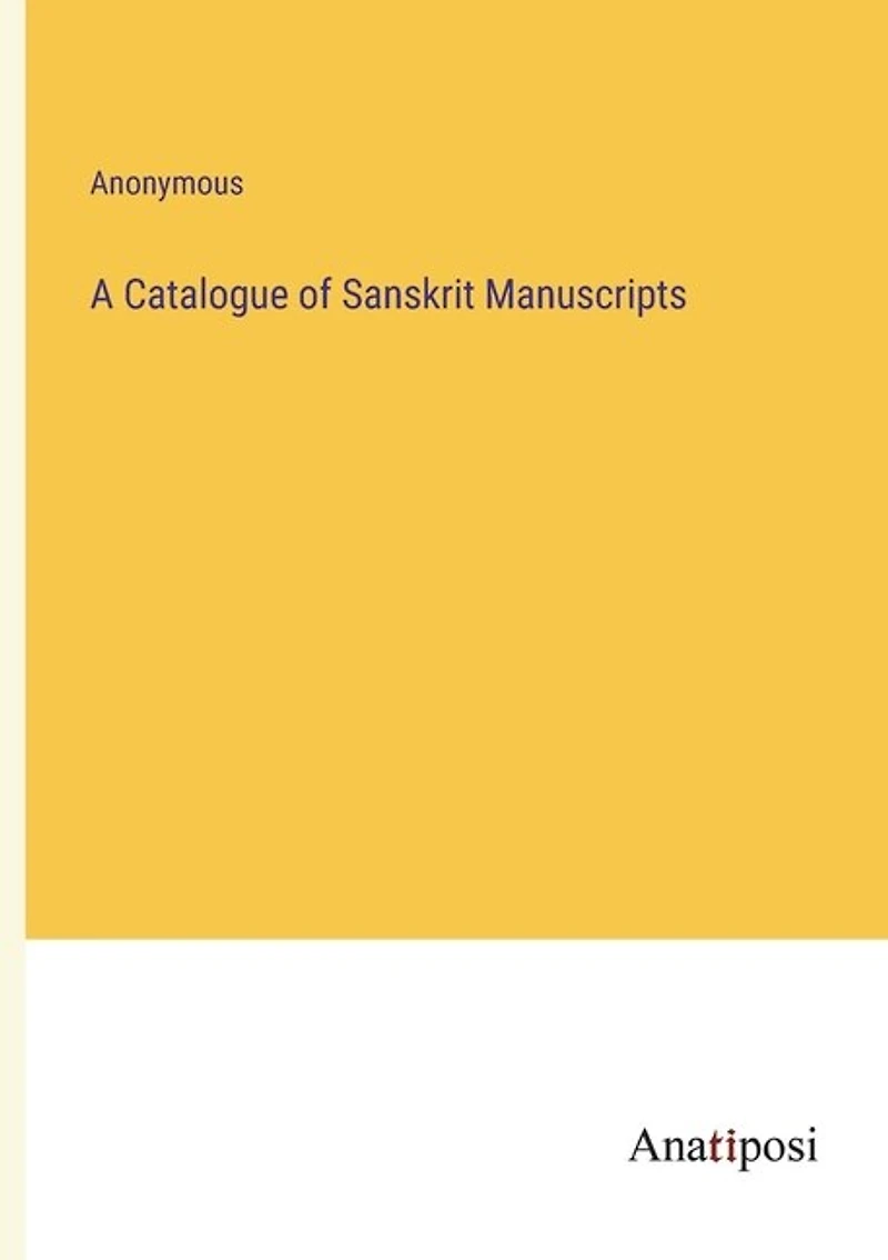 A Catalogue of Sanskrit Manuscripts