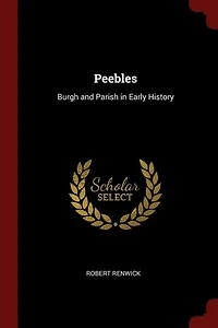 Peebles: Burgh and Parish Early History