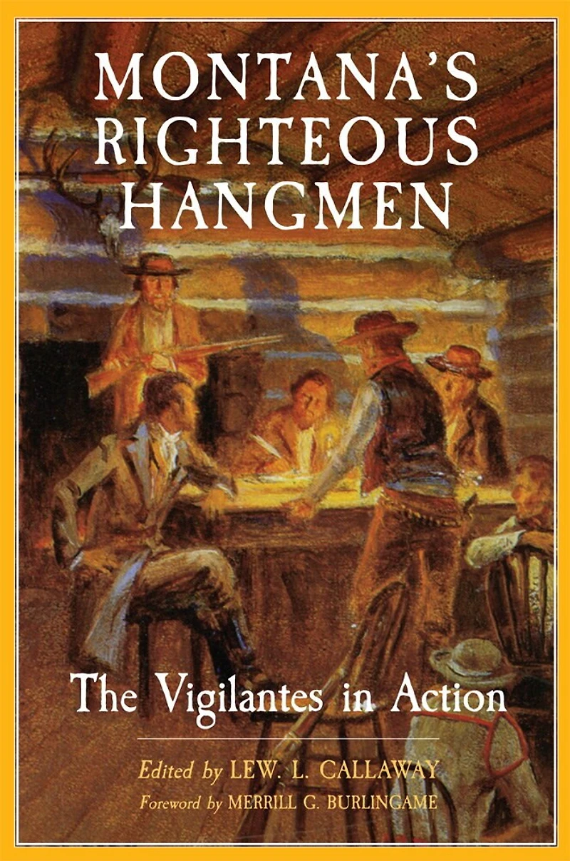 Montana's Righteous Hangmen: The Vigilantes In Action
