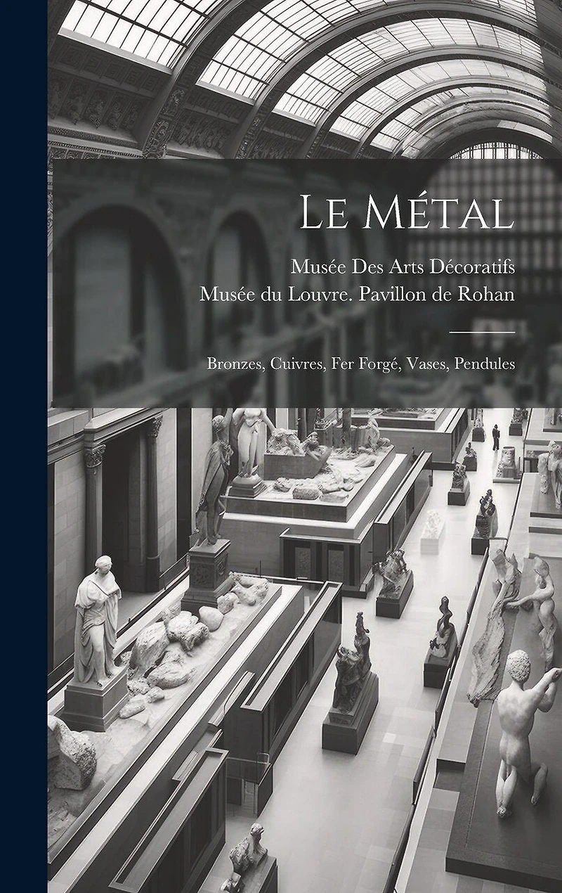 Le métal: Bronzes, cuivres, fer forgé, vases, pendules
