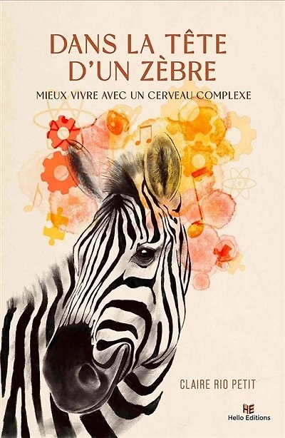 Dans la tête d'un zèbre: Mieux vivre avec un cerveau complexe
