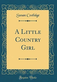 A Little Country Girl (Classic Reprint)